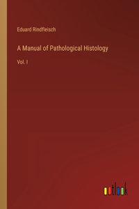 Manual of Pathological Histology