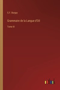 Grammaire de la Langue d'Oil