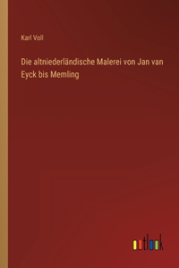 altniederländische Malerei von Jan van Eyck bis Memling