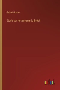 Étude sur le sauvage du Brésil
