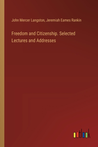 Freedom and Citizenship. Selected Lectures and Addresses