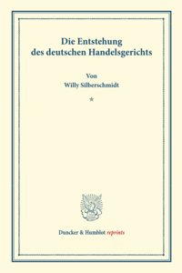 Die Entstehung Des Deutschen Handelsgerichts