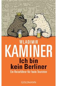 Ich bin kein Berliner; Ein Reisefuhrer fur faule Touristen
