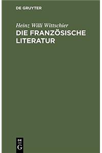 Die Franzosische Literatur: Einfuhrung Und Studienfuhrer  Von Den Anfangen Bis Zur Gegenwart