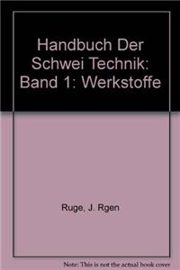 Handbuch Der Schwei Technik: Band 1: Werkstoffe