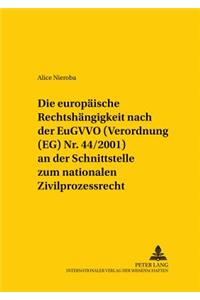 Die Europaeische Rechtshaengigkeit Nach Der Eugvvo (Verordnung (Eg) Nr. 44/2001) an Der Schnittstelle Zum Nationalen Zivilprozessrecht