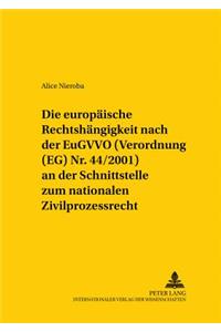 Europaeische Rechtshaengigkeit Nach Der Eugvvo (Verordnung (Eg) Nr. 44/2001) an Der Schnittstelle Zum Nationalen Zivilprozessrecht