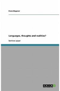 Languages, thoughts and realities?