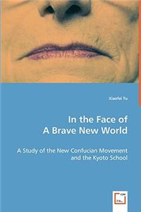 In the Face of A Brave New World