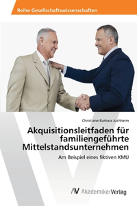 Akquisitionsleitfaden für familiengeführte Mittelstandsunternehmen