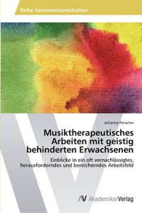 Musiktherapeutisches Arbeiten mit geistig behinderten Erwachsenen
