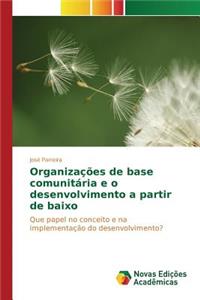 Organizações de base comunitária e o desenvolvimento a partir de baixo