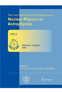 2nd International Conference on Nuclear Physics in Astrophysics