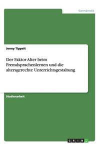 Der Faktor Alter beim Fremdsprachenlernen und die altersgerechte Unterrichtsgestaltung