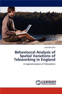 Behavioural Analysis of Spatial Variations of Teleworking in England