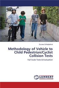Methodology of Vehicle to Child Pedestrian/Cyclist Collision Tests