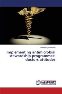 Implementing antimicrobial stewardship programmes