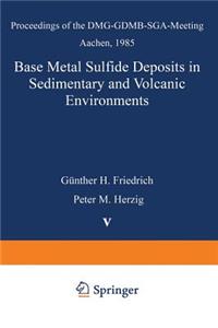 Base Metal Sulfide Deposits in Sedimentary and Volcanic Environments