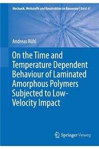 On the Time and Temperature Dependent Behaviour of Laminated Amorphous Polymers Subjected to Low-Velocity Impact