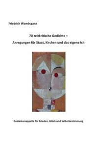 70 zeitkritische Gedichte - Anregungen für Staat, Kirchen und das eigene Ich