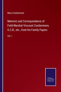 Memoirs and Correspondence of Field-Marshal Viscount Combermere, G.C.B., etc., from his Family Papers