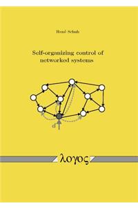 Self-Organizing Control of Networked Systems