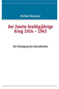 Der Zweite Dreißigjährige Krieg 1914 - 1945