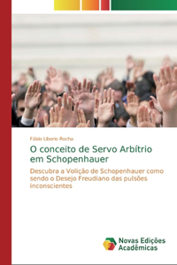 O conceito de Servo Arbítrio em Schopenhauer