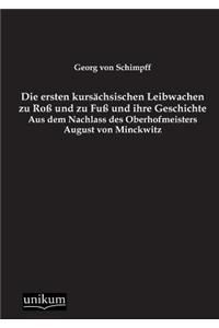 Ersten Kursachsischen Leibwachen Zu Ross Und Zu Fuss Und Ihre Geschichte