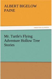 Mr. Turtle's Flying Adventure Hollow Tree Stories