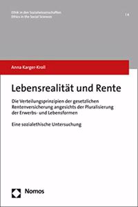 Lebensrealitat Und Rente: Die Verteilungsprinzipien Der Gesetzlichen Rentenversicherung Angesichts Der Pluralisierung Der Erwerbs- Und Lebensformen