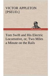 Tom Swift and His Electric Locomotive, or, Two Miles a Minute on the Rails