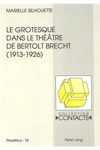 Le Grotesque Dans Le Théâtre de Bertolt Brecht (1913-1926)