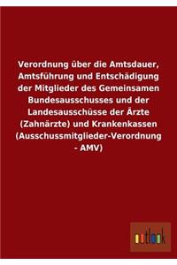 Verordnung Uber Die Amtsdauer, Amtsfuhrung Und Entschadigung Der Mitglieder Des Gemeinsamen Bundesausschusses Und Der Landesausschusse Der Arzte (Zahn