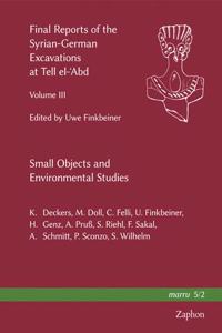 Final Reports of the Syrian-German Excavations at Tell El-'Abd, Volume III
