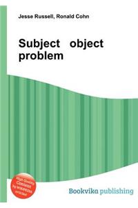Subject Object Problem