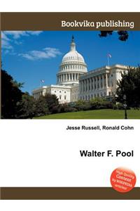 Walter F. Pool