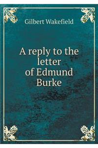 A Reply to the Letter of Edmund Burke