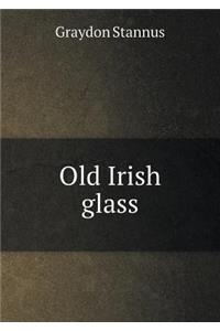 Old Irish Glass