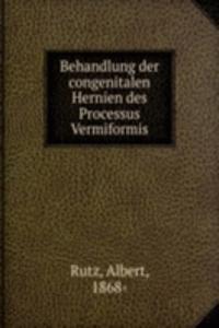 Behandlung der congenitalen Hernien des Processus Vermiformis