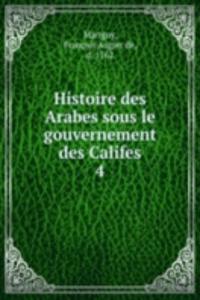 Histoire des Arabes sous le gouvernement des Califes