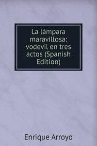 La lampara maravillosa: vodevil en tres actos (Spanish Edition)
