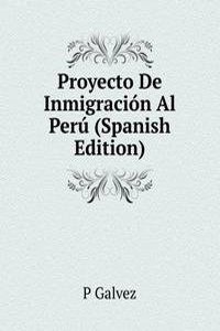 Proyecto De Inmigracion Al Peru (Spanish Edition)