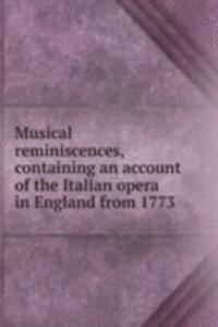 Musical reminiscences, containing an account of the Italian opera in England from 1773