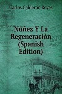 Nunez Y La Regeneracion (Spanish Edition)