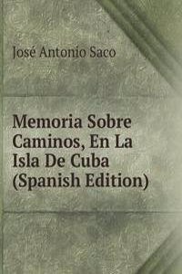 Memoria Sobre Caminos, En La Isla De Cuba (Spanish Edition)