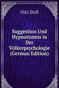 Suggestion Und Hypnotismus in Der Volkerpsychologie (German Edition)