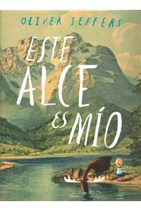 Este alce es mio / This moose is mine