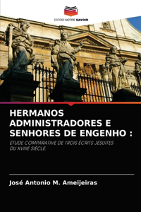 Hermanos Administradores E Senhores de Engenho
