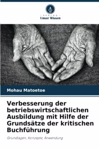 Verbesserung der betriebswirtschaftlichen Ausbildung mit Hilfe der Grundsätze der kritischen Buchführung